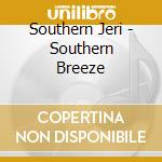Southern Jeri - Southern Breeze cd musicale di Southern Jeri