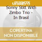 Sonny Stitt With Zimbo Trio - In Brasil cd