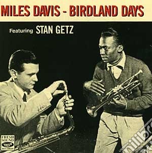 Miles Davis Feat. Stan Getz - Birdland Days cd musicale di DAVIS MILES FEAT.STA