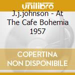 J.j.johnson - At The Cafe Bohemia 1957 cd