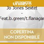 Jo Jones Sextet - Feat.b.green/t.flanagan cd musicale di JO JONES SEXTET