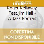 Roger Kellaway Feat.jim Hall - A Jazz Portrait cd