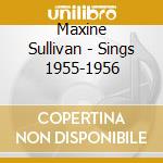 Maxine Sullivan - Sings 1955-1956 cd musicale di MAXINE SULLIVAN