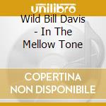 Wild Bill Davis - In The Mellow Tone cd