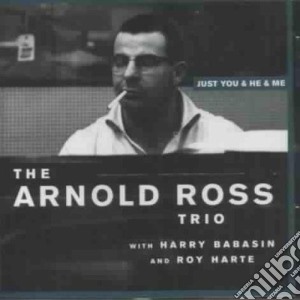 Arnold Ross Tio - Just You & He & Me cd musicale di ROSS ARNOLD