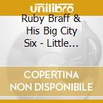 Ruby Braff & His Big City Six - Little Big Horn cd