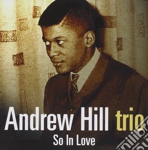 Andrew Hill Trio - So In Love cd musicale di HILL ANDREW