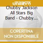 Chubby Jackson All Stars Big Band - Chubby Takes Over cd