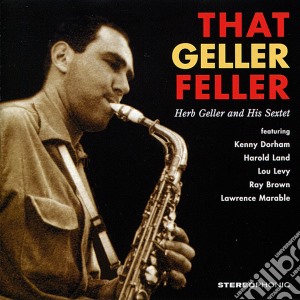 Herb Geller And His Sextet - That Geller Feller cd musicale di GELLER HERB SEXTET