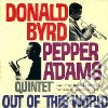 Donald Byrd / Pepper Adams Quintet - Out Of This World cd