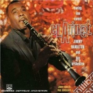 Jimmy Hamilton & His Orchestra - Swing Low Sweet Clarinet cd musicale di HAMILTON JIMMY & HIS