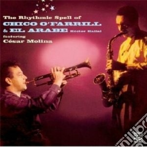 Chico O'farrill & El Arabe - The Rhythmic Spell Of cd musicale di O'FARRILL CHICO