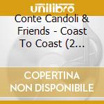 Conte Candoli & Friends - Coast To Coast (2 Cd) cd