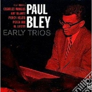Paul Bley - Early Trios cd musicale di BLEY PAUL