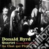 Donald Byrd Quartet - Au Chat Qui Peche cd