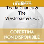Teddy Charles & The Westcoasters - Adventures In California cd musicale di CHARLES TEDDY & THE
