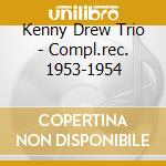 Kenny Drew Trio - Compl.rec. 1953-1954 cd
