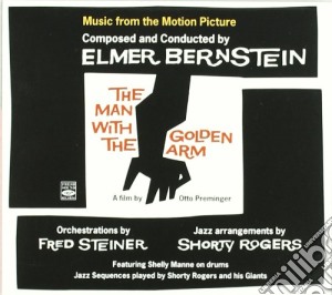 Elmer Bernstein - The Man With Golden Arm / O.S.T. cd musicale di Elmer Bernstein (ost)