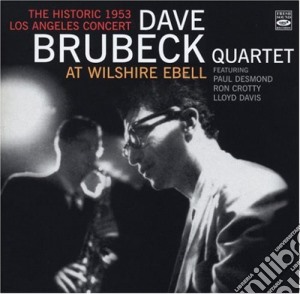 Dave Brubeck Quartet - At Wilshire Ebell 1953 cd musicale di BRUBECK DAVE QUARTET