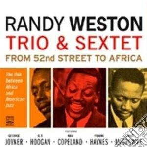 Randy Weston Trio & Sextet - From 52nd Street Africa cd musicale di WESTON RANDY TRIO &