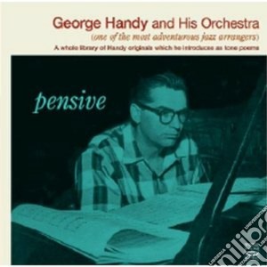 George Handy & His Orchestra - Pensive cd musicale di HANDY GEORGE & HIS O