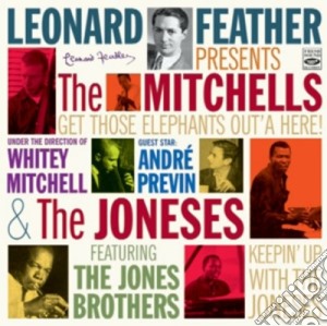 Leonard Feather Pres.the Mitchells - Get Those Elephants Out'a cd musicale di FEATHER LEONARD PRES