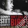 Sonny Stitt Quartet - Don't Call Me Bird! cd