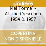 Mel Torme' - At The Crescendo 1954 & 1957 cd