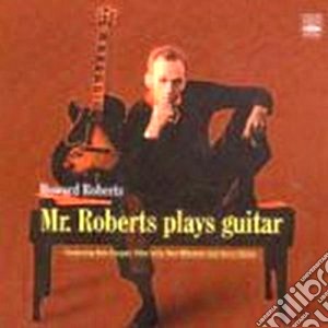 Howard Roberts - Mr.roberts Plays Guitar cd musicale di Howard Roberts