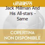Jack Millman And His All-stars - Same cd musicale di MILLMAN JACK