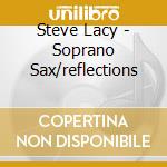 Steve Lacy - Soprano Sax/reflections cd musicale di Steve Lacy
