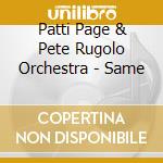 Patti Page & Pete Rugolo Orchestra - Same cd musicale di Patti Page & Pete Rugolo Orchestra
