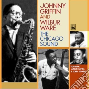 Johnny Griffin & Wilbur Ware - The Chicago Sound cd musicale di Johnny griffin & wil