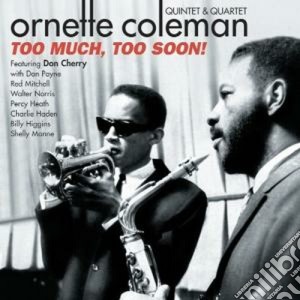 Ornette Coleman - Too Much, Too Soon! cd musicale di Ornette Coleman