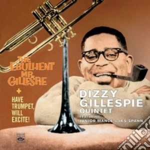Dizzy Gillespie Quintet - Ebullient Mr.gill/have cd musicale di DIZZY GILLESPIE QUIN