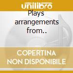 Plays arrangements from.. cd