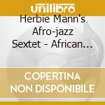 Herbie Mann's Afro-jazz Sextet - African Suite cd musicale di Herbie mann's afro-j