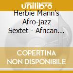 Herbie Mann's Afro-jazz Sextet - African Suite cd