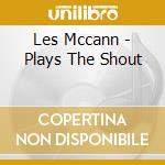 Les Mccann - Plays The Shout cd