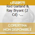 Red Garland & Ray Bryant (2 Cd) - Alone/blues & Ballads cd musicale di Red garland & ray br
