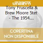 Tony Fruscella & Brew Moore 5tet - The 1954 Unissued Atlanti cd musicale di Tony fruscella & bre