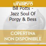 Bill Potts - Jazz Soul Of Porgy & Bess