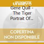 Gene Quill - The Tiger Portrait Of.. cd musicale di Gene Quill