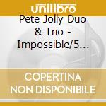 Pete Jolly Duo & Trio - Impossible/5 O'clock Shad cd