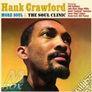 Hank Crawford - More Soul & Soul Clinic cd musicale di Hank Crawford