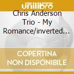 Chris Anderson Trio - My Romance/inverted Image