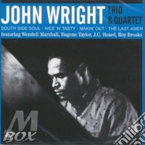 John Wright Trio & Quartet - South Side Soul / Nice n Tasty / Makin' Out / The Last Amen cd musicale di John wright trio & q