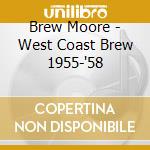Brew Moore - West Coast Brew 1955-'58 cd