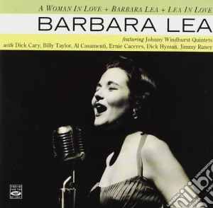 Barbara Lea - Woman In Love / Barbara Lea / Lea In Love cd musicale di Barbara Lea