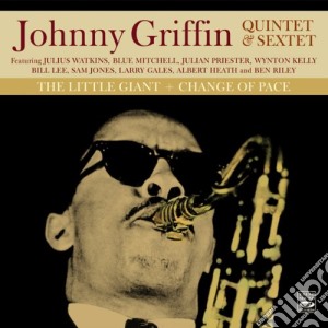 Johnny Griffin 5tet & 6tet - Little Giant/change Pace cd musicale di Johnny griffin 5tet